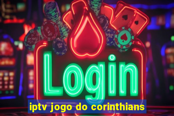 iptv jogo do corinthians